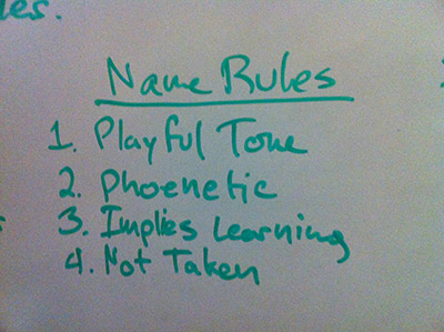Name Rules: Playful Tone, Phoenetic, Implies Learning, Not Taken